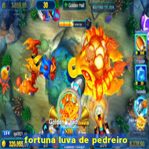 fortuna luva de pedreiro